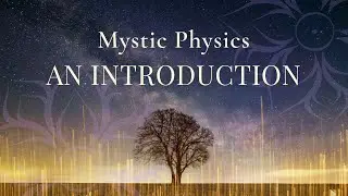 Mystic Physics  - An Introduction