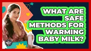 What Are Safe Methods For Warming Baby Milk?