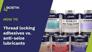 Thread locking adhesives vs. anti-seize lubricants | Product portfolio | Bostik Industrial