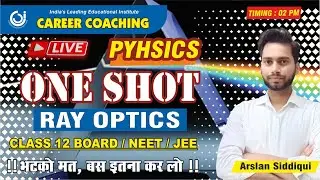 Ray Optics & Optical Instruments  | ONE SHOT | CLASS 12 BOARD | PHYSICS | BY ARSALAN SIR