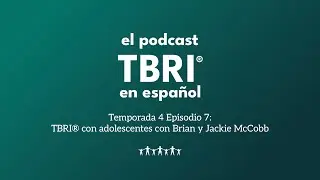 Temporada 4 Episodio 7: TBRI® con adolescentes con Brian y Jackie McCobb