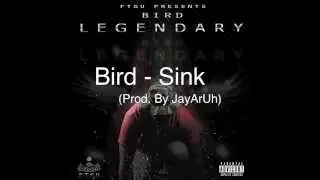 Bird - Sink (Prod. By JayArUh)