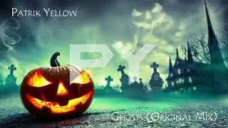 Patrik Yellow - Ghosts (Original Mix) [Trance Halloween Special]