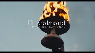 Uttarakhand Tourism - Simply Sensational
