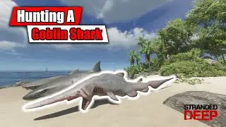Stranded Deep - Hunting a Goblin shark