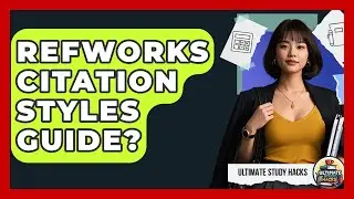 RefWorks Citation Styles Guide? - Ultimate Study Hacks