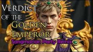 Verdict of the Golden Emperor: Sangmarian Party Remix &mdash; Gloria Victis Music