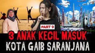 (PART 9) MASUK SARANJANA DAN MELIHAT KOTANYA ?! Begini Ternyata Kota Gaib Saranjana...
