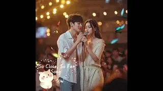 So Close, So Far Song 