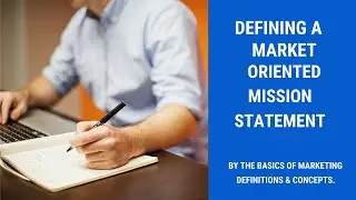 Defining a Market-Oriented Mission