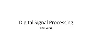 Digital Signal Processing NPTEL Week11