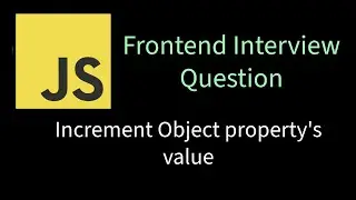 Increment Object Property's value | Solving Frontend interview problems