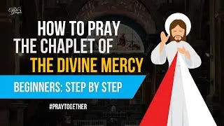 How to Pray the Chaplet of The Divine Mercy for Beginners: Step by Step with vocal