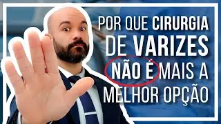 🔴 Por que a Cirurgia de Varizes NÃO É mais a melhor opção [E por que muita gente se decepciona]