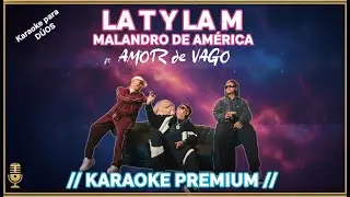 KARAOKE Amor de Vago - LA T Y LA M, MALANDRO DE AMERICA || con Letra para DUOS CALIDAD HD