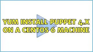 yum install Puppet 4.x on a CentOS 6 machine