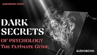The Dark Secrets of Dark Psychology - The Ultimate Guide (Audiobook)