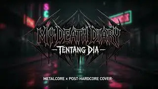 My Death Diary - Tentang Dia ( Metalcore x Post hardcore ) | AI Music Cover Version