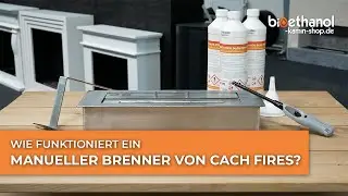 Wie funktioniert ein manueller Brenner von Cach Fires?