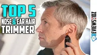 Top 5 Best Rechargeable Nose Hair & Ear Hair Trimmer Reviews In 2019