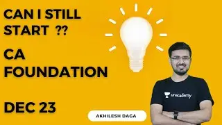 Can I Still Start ? || Detailed Plan || CA Foundation Dec'23