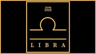 Libra June 2023 Tarot Reading