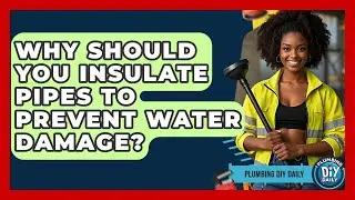 Why Should You Insulate Pipes To Prevent Water Damage? - Plumbing DIY Daily