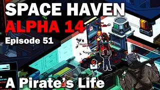 A Pirate's Life: Space Haven Alpha 14 First Look (Brutal Difficulty) [S1 EP51]