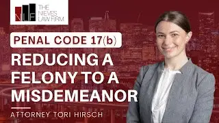 Reducing a Felony to a Misdemeanor in California - Penal Code 17(b) | California PC 17(b) Lawyers