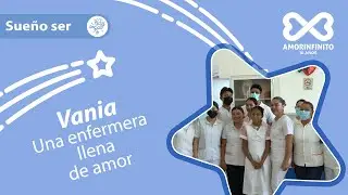 Vania la mejor enfermera del mundo -  Fundaci&oacute;n Amorinfinito