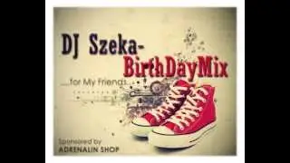 Dj Szeka ™ - BirthDayMix ..for My Friends 2013... Coronita az meg mi a F.. ?????