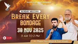 Sunday Service Live |  30 Nov 2025 | Break Every Bondage | Pastor Ajit Singh Ministries