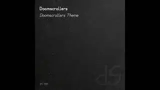 Doomscrollers - Doomscrollers Theme