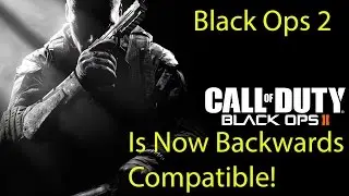 Black Ops 2 Is Now Backwards Compatible On The Xbox One! (Gameplay/commentary)