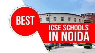 Best ICSE schools in Noida | Top ICSE Schools in Noida| Schools in Noida| Top 10 Schools in Noida|