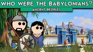Who were the Babylonians? | Ancient Peoples