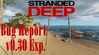 Stranded Deep Bug Report #1 v0.30 Exp. Build - Flying Spears