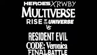 The Heroes x Rwby Multiverse And Huntsmen Vs Resident Evil CODE Veronica Final Movie Final Fight