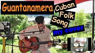 Guantanamera (Cuban folk song) - my cover
