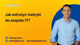 Jak wdrożyć metryki do zespołu IT? - cz. 1