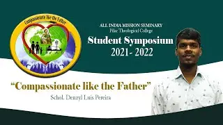COMPASSIONATE LIKE THE FATHER  | THEOLOGICAL SYMPOSIUM 2022 | DENZYL PEREIRA