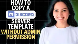 Как скопировать шаблон сервера Discord без разрешения администратора (мобильное устройство) (крат...