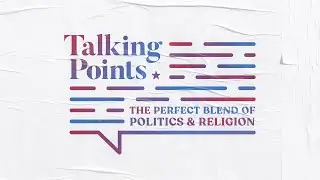 Talking Points: The Perfect Blend of Politics and Religion (Week Two)