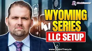 Wyoming Series LLC | Step by Step Formation Walk Thru | Adam Tracy