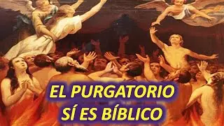 ¡EL PURGATORIO SÍ ESTÁ EN LA BIBLIA, QUE NO TE ENGAÑEN!