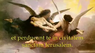 In Paradisum - Catholic Hymn from the Requiem (Funeral) Mass