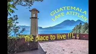 Lake Atitlan, GUATEMALA - Why is it the best place to retire?