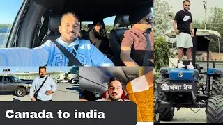 Canada to India 🇮🇳 ਚੱਲੇ ਦੇਸ ਪੰਜਾਬ