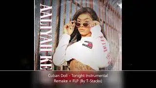 Cuban Doll - Tonight Instrumental Remake + FLP (By T-Stackx) CHECK DESCRIPTION BOX