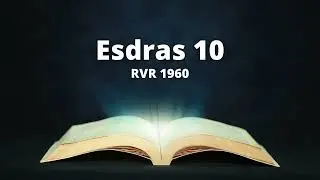 Esdras 10 - Reina Valera 1960 (Biblia en audio)